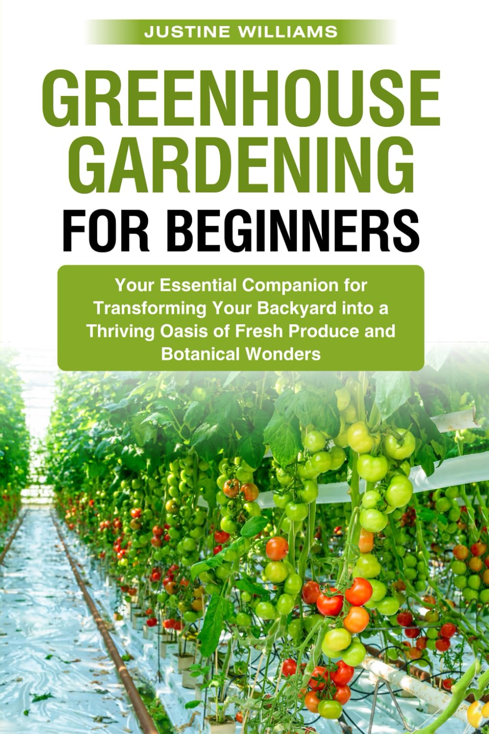 Greenhouse Gardening For Beginners: Your Essential Companion